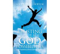 TRUSTING IN THE GOD OF POSSIBILITIES: A Compilation of Various Spiritual Themes