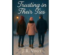 Trusting in Their Ties (Entwined Hearts: An Erotic Polyamorous BDSM D/s Romance of Love, Trust, and Healing.)