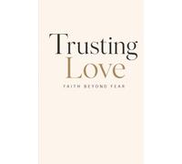 Trusting Love: Faith Beyond Fear