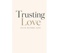 Trusting Love: Faith Beyond Fear