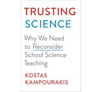 Trusting Science: Why We Need to Reconsider School Science Teaching