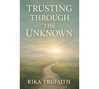 Trusting Through The Unknown: Finding Peace in Delays, Detours, and Silent Seasons: A faith-based reflection on surrender, timing, and rest