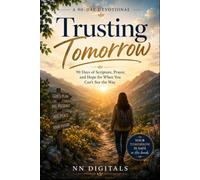 Trusting Tomorrow: 90 Days of Scripture, Prayer, and Hope for When You Can't See the Way