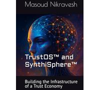 TrustOS™ and SynthiSphere™: Building the Infrastructure of a Trust Economy (Gen-AI Transformation Oracle)