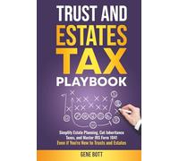 Trusts and Estates Tax Playbook: Simplify Estate Planning, Cut Inheritance Taxes, and Master IRS Form 1041-Even if You're New to Trusts and Estates (Business and Tax Playbook Series)