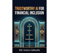 TRUSTWORTHY AI FOR FINANCIAL INCLUSION