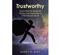 Trustworthy: God's Plan for Absolute Victory over Memories of Child Sexual Abuse