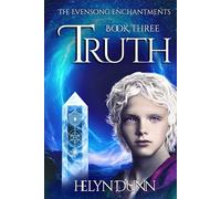 TRUTH: A Historical Fantasy of Forgotten Magic and Ancient Prophecy (The Evensong Enchantments Trilogy)