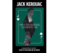 Truth and Beautiful Meaningful Lies: A Collection of Jack Kerouac Quotes