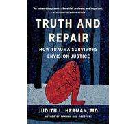 Truth and Repair: How Trauma Survivors Envision Justice
