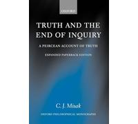 Truth and the End of Inquiry: A Peircean Account of Truth (Oxford Philosophical Monographs)