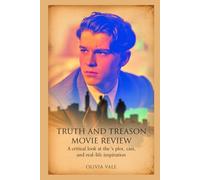 Truth and Treason Movie Review: A Critical Look at the Film’s Plot, Cast, and Real-Life Inspiration