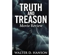 Truth and Treason Movie Review: The Unauthorized Mirror: Decoding the Film That Refused to Lie to America
