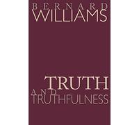 Truth and Truthfulness: An Essay in Genealogy