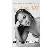 Truth Be Told: A Story of Bravery, Integrity, and Resilience