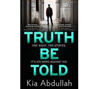 Truth Be Told: the most suspenseful, gritty and nail-biting crime legal thriller of 2020
