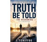Truth Be Told: The Reckoning (The Justice Series)