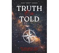 Truth Be Told: The story of one man's search for the truth
