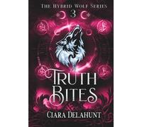 Truth Bites: The Hybrid Wolf Series: Book Three: 3