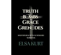 Truth Bombs & Grace Grenades: Bold Faith. Real Truth. No Apologies: The Workbook