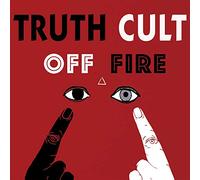 Truth Cult Off Fire (Vinyl) 12" Album