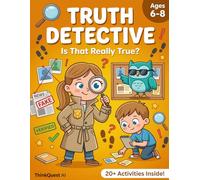 Truth Detective Case Files: Can You Spot the Fake?: Media Literacy Activities for Kids Ages 6-8 - Real vs. Pretend, Picture Clues & Who Said It?