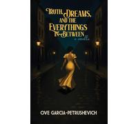 Truth, Dreams and The Everythings-In-Between