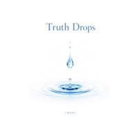 Truth Drops: Contemplative, meditative reflections and verses on Non-Duality, Presence, and the Edgeless Nature of Being.