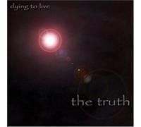 Truth - Dying to Live