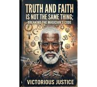 TRUTH & FAITH Is Not The Same Thing!