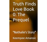 Truth Finds Love Book 0: The Prequel: "Nathalie's Story"