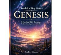 Truth for Tiny Hearts: Genesis: A Preschool Bible Curriculum for Churches, Daycares, and Families