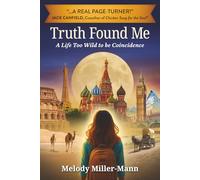 Truth Found Me: A Life Too Wild to be Coincidence