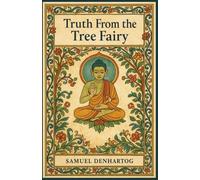 Truth From the Tree Fairy: Jataka Tale Rhymes: 18