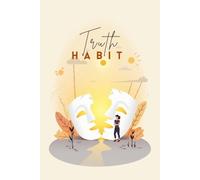 Truth Habit: Build Unshakable Self-Honesty, Let Go of Fear, and Live Authentically Every Day
