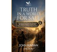 Truth in a World for Sale: Devotional Readings from Bunyan's The Pilgrim's Progress at Vanity Fair, Where Truth Costs More Than Comfort (The Journey Home)