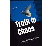 Truth In Chaos: A Wake-Up Call to America