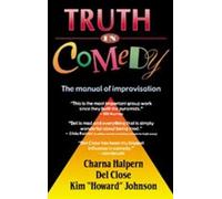 Truth in Comedy: The Manual for Improvisation