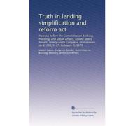 Truth in lending simplification and reform act: Hearing before the Committee on Banking, Housing, and Urban Affairs, United States Senate, ... session, on S. 108, S. 37, February 2, 1979