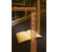 Truth in numbers: Finding Yahuah’s voice in his word