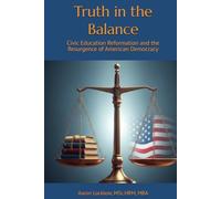 Truth in the Balance: Civic Education Reformation and the Resurgence of American Democracy