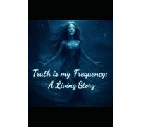 Truth Is My Frequency: A Memoir of Remembering
