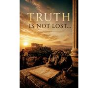 Truth is not lost: So that the Truth is not lost (Hippocrates: Truth Against Fear)