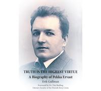 Truth is the Highest Virtue: A Biography of Pekka Ervast