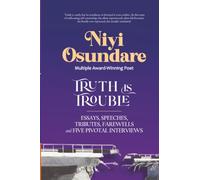 Truth is Trouble: New and Selected Essays, Speeches, Tributes, Farewells, Five Pivotal Interviews