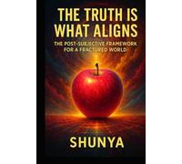 Truth Is What Aligns: The Post-Subjective Framework for a Fractured World (The Alignment Framework)