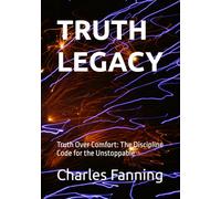 TRUTH LEGACY: Truth Over Comfort: The Discipline Code for the Unstoppable