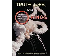 Truth, Lies, and O-Rings: Inside the Space Shuttle Challenger Disaster