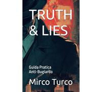 TRUTH & LIES: Guida Pratica Anti-Bugiardo