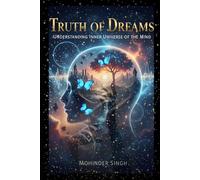 Truth of Dreams:: Understanding the Inner Universe of the Mind